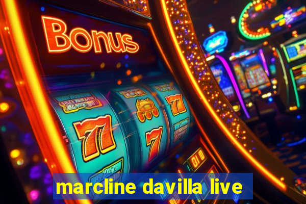 marcline davilla live